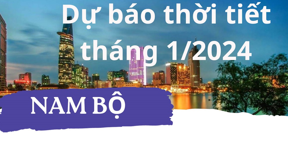 du-bao-thoi-tiet-nam-bo-thang-1-2024
